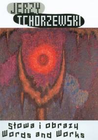 Słowa i obrazy. Words and Works - Jerzy Tchórzewski