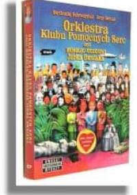 Orkiestra klubu pomocnych serc, czyli monolog-wodospad Jurka Owsiaka. Rozmawia Bartłomiej Dobroczyński - Bartłomiej Dobroczyński