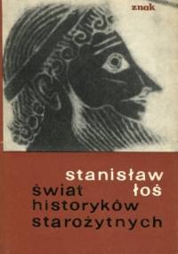 Świat historyków starożytnych - Stanisław Łoś
