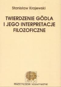 Twierdzenie Gödla i jego interpretacje filozoficzne - Stanisław Krajewski