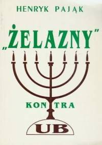 "Żelazny" kontra UB. - Henryk Pająk