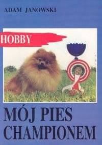 Mój pies championem - Adam Janowski