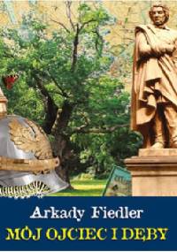 Mój ojciec i dęby - Arkady Fiedler