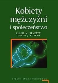 Kobiety, mężczyźni i społeczeństwo - Claire M. Renzetti, Daniel Curran