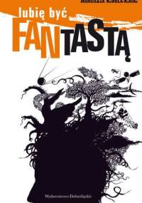 Lubię być fantastą. Rozmowy - Agnieszka Kawula-Kubiak