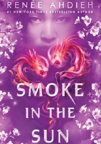 Smoke in the Sun - Renée Ahdieh