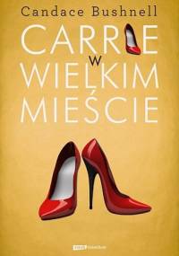 Carrie w wielkim mieście - Candace Bushnell