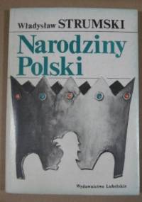 Narodziny Polski - Władysław Strumski