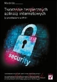 Tworzenie bezpiecznych aplikacji internetowych (z przykładami w PHP) - Marcin Lis