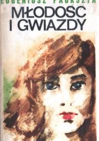 Młodość i gwiazdy. Powieść - Eugeniusz Paukszta