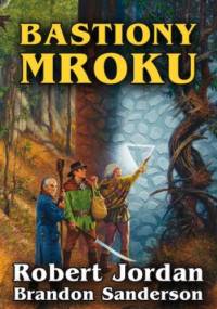 Bastiony mroku - Robert Jordan, Brandon Sanderson