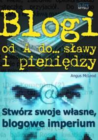 Blogi od A do... sławy i pieniędzy - e-book - Angus McLeod