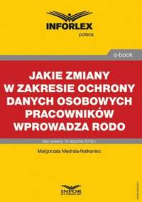 Jakie zmiany w zakresie ochrony danych osobowych pracowników wprowadza RODO - Mędrala-Natkaniec Małgorzata
