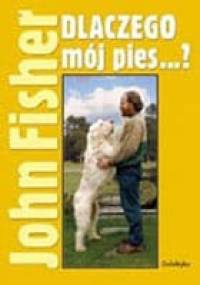 Dlaczego mój pies...? - John Fisher