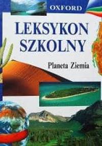 Leksykon szkolny. Planeta Ziemia - praca zbiorowa