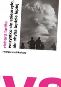 Wszystko się spieprzyło, ale chyba będzie lepiej - Richard Farina