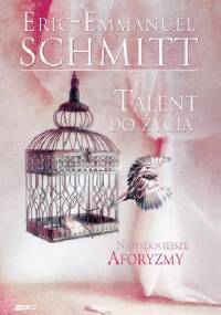 Talent do życia. Najpiękniejsze aforyzmy - Éric-Emmanuel Schmitt