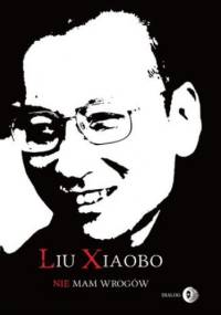 Nie mam wrogów - Xiaobo Liu