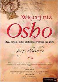 Więcej niż Osho. Idee, nauki i przekaz kontrowersyjnego guru - Jorge Blaschke