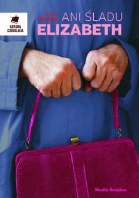 Ani śladu Elizabeth - Emma Healey