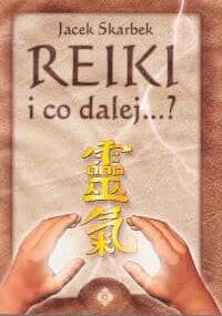 Reiki i co dalej...? - Jacek Skarbek