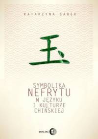 Symbolika nefrytu w języku i kulturze chińskiej - Katarzyna Sarek