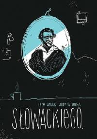 Słowackiego. - Igor Jarek, Judyta Sosna