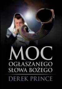 Moc ogłaszanego Słowa Bożego - Derek Prince