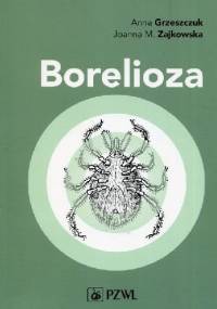 Borelioza - Anna Grzeszczuk, Joanna M. Zajkowska