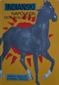 Indiański Napoleon Gór Skalistych - Arkady Fiedler, Marek Fiedler