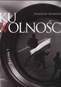 Ku wolności +CD - Stanisław Markowski