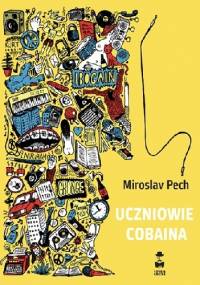 Uczniowie Cobaina - Miroslav Pech