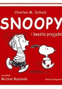 Snoopy i kwestia przyjaźni - Charles M. Schulz