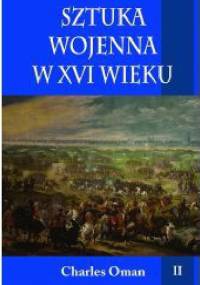 Sztuka wojenna w XVI wieku, t. II - Charles Oman
