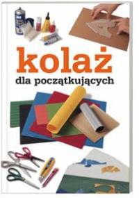 Kolaż dla początkujących - praca zbiorowa