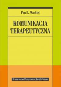 Komunikacja terapeutyczna - Paul L. Wachtel