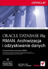 Oracle Database 10g RMAN. Archiwizacja i odzyskiwanie danych - Robert G. Freeman, Hart Matthew