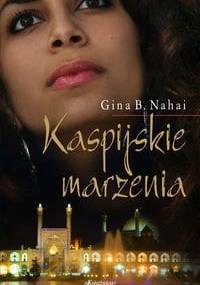 Kaspijskie marzenia - Gina B. Nahai