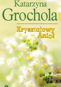 Kryształowy Anioł - Katarzyna Grochola