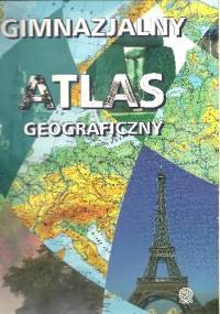 Gimnazjalny atlas geograficzny - Ewa Kowalska, Dariusz Teperowski
