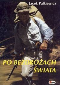 Po bezdrożach świata - Jacek Pałkiewicz