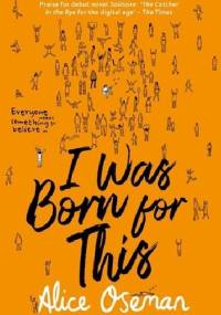 I Was Born For This - Alice Oseman
