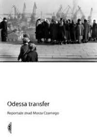 Odessa transfer. Reportaże znad Morza Czarnego