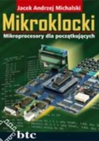 Mikroklocki. Mikroprocesory dla początkujących - Jacekandrzej Michalski