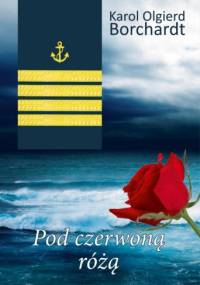 Pod czerwoną różą - Karol Olgierd Borchardt