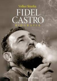 Fidel Castro. Biografia - Volker Skierka