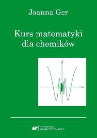Kurs matematyki dla chemików. Wydanie szóste poprawione - Joanna Ger