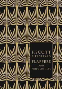 Flappers and Philosophers: The Collected Short Stories of F. Scott Fitzgerald - F. Scott Fitzgerald