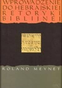 Wprowadzenie do hebrajskiej retoryki biblijnej - Roland Meynet