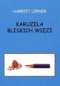 Karuzela bliskich więzi - Harriet Lerner